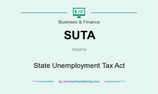 What does SUTA mean? It stands for State Unemployment Tax Act