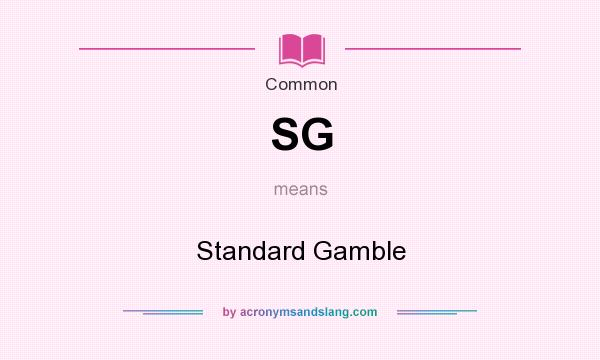 What does SG mean? It stands for Standard Gamble