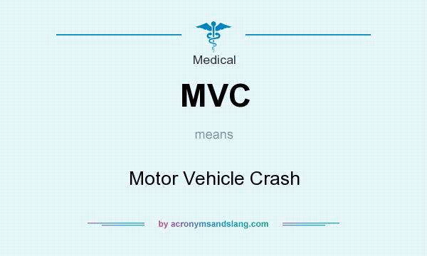 What does MVC mean? It stands for Motor Vehicle Crash