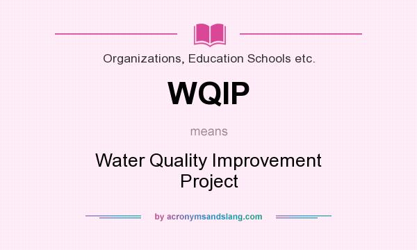 What does WQIP mean? It stands for Water Quality Improvement Project