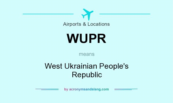 What does WUPR mean? It stands for West Ukrainian People`s Republic