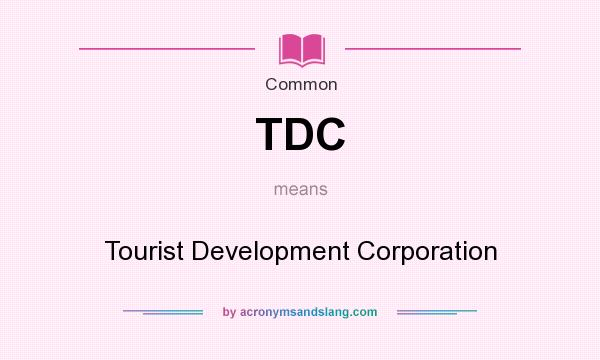 What does TDC mean? It stands for Tourist Development Corporation