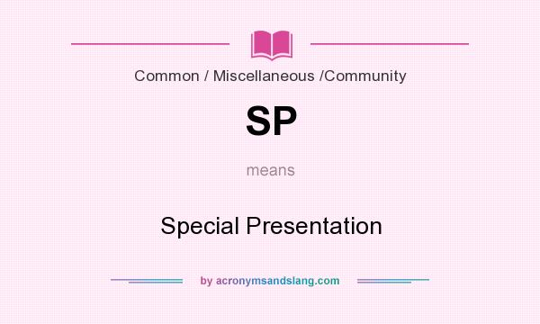 What does SP mean? It stands for Special Presentation