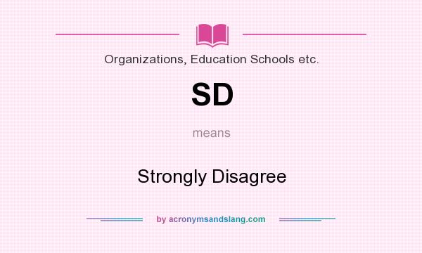 What does SD mean? It stands for Strongly Disagree
