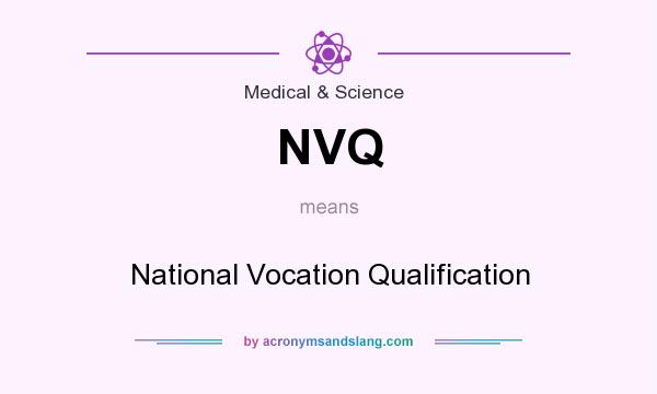 What does NVQ mean? It stands for National Vocation Qualification