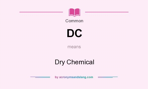 What does DC mean? It stands for Dry Chemical