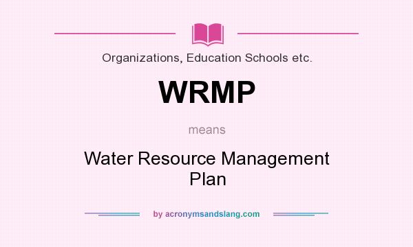 What does WRMP mean? It stands for Water Resource Management Plan
