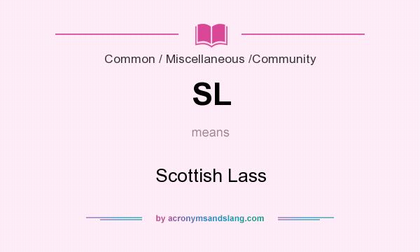 What does SL mean? It stands for Scottish Lass