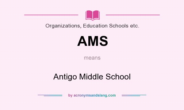 What does AMS mean? It stands for Antigo Middle School