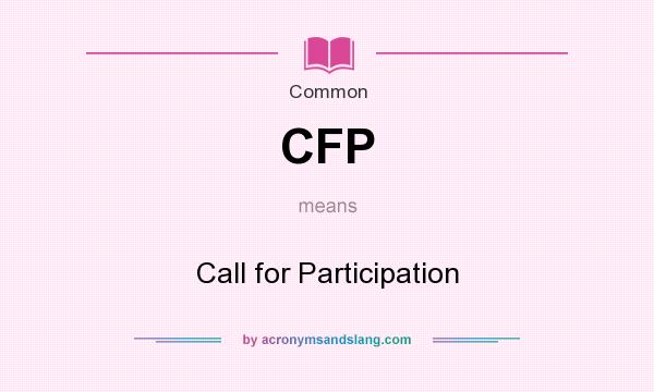 What does CFP mean? It stands for Call for Participation