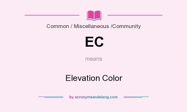 What does EC mean? It stands for Elevation Color