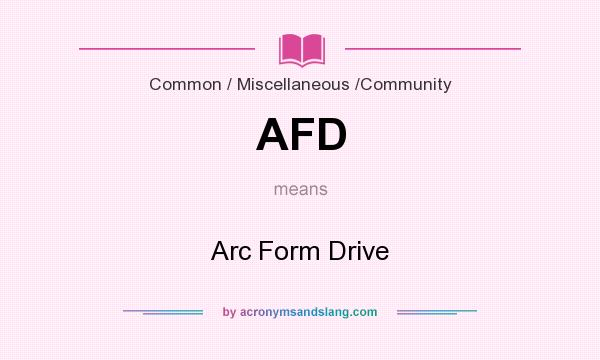 What does AFD mean? It stands for Arc Form Drive