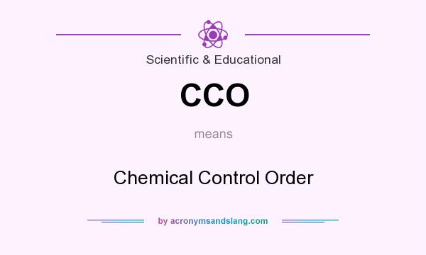 What does CCO mean? It stands for Chemical Control Order