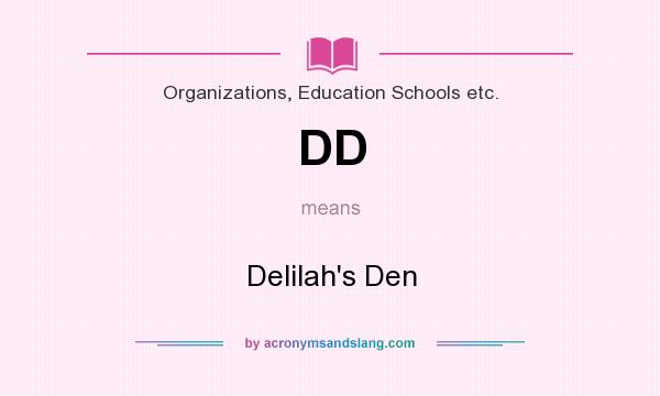 What does DD mean? It stands for Delilah`s Den