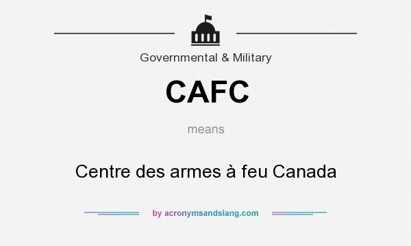 What does CAFC mean? It stands for Centre des armes à feu Canada