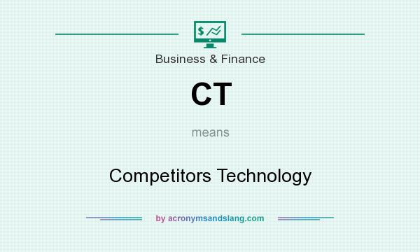 What does CT mean? It stands for Competitors Technology