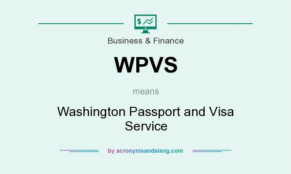 What does WPVS mean? It stands for Washington Passport and Visa Service