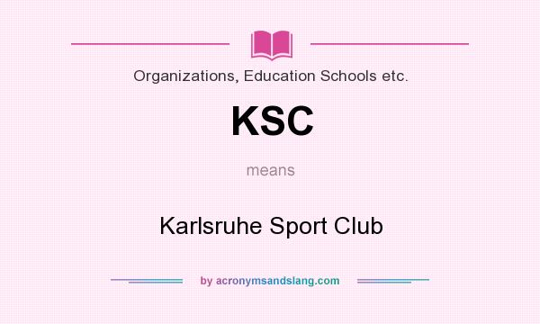 What does KSC mean? It stands for Karlsruhe Sport Club