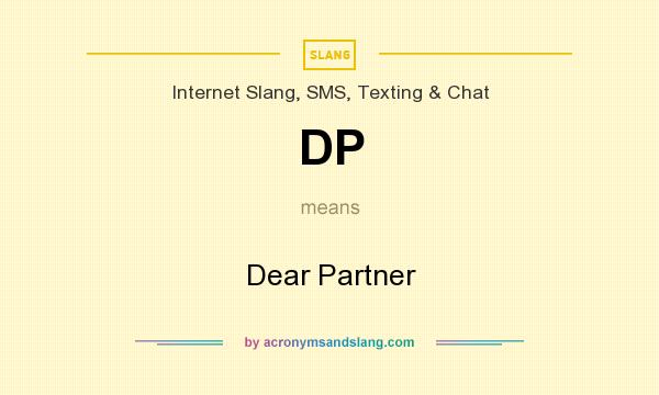 What does DP mean? It stands for Dear Partner