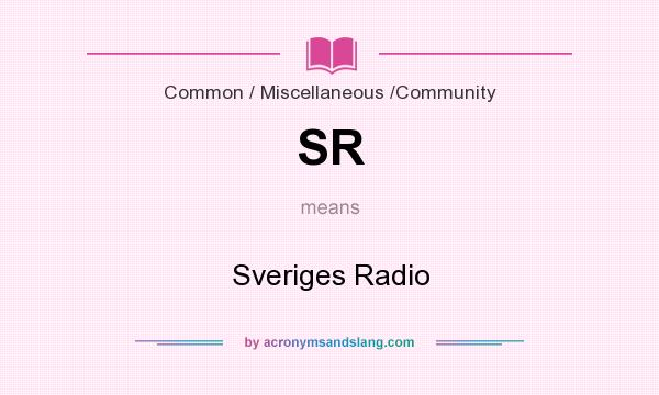 What does SR mean? It stands for Sveriges Radio