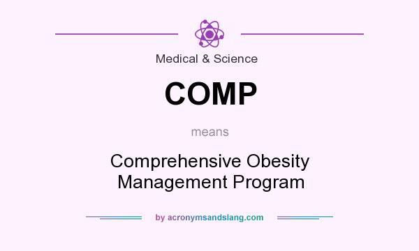 What does COMP mean? It stands for Comprehensive Obesity Management Program