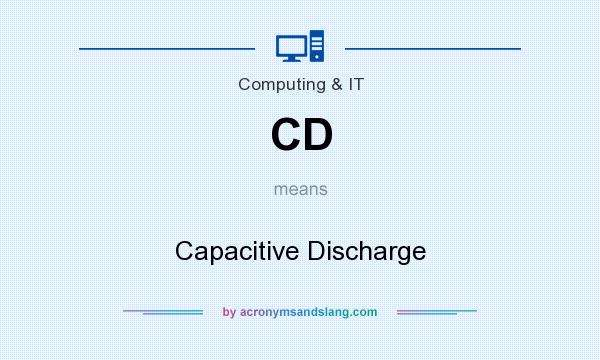What does CD mean? It stands for Capacitive Discharge