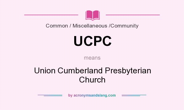 What does UCPC mean? It stands for Union Cumberland Presbyterian Church