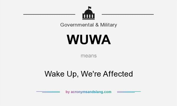 What does WUWA mean? It stands for Wake Up, We`re Affected