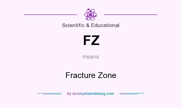 What does FZ mean? It stands for Fracture Zone