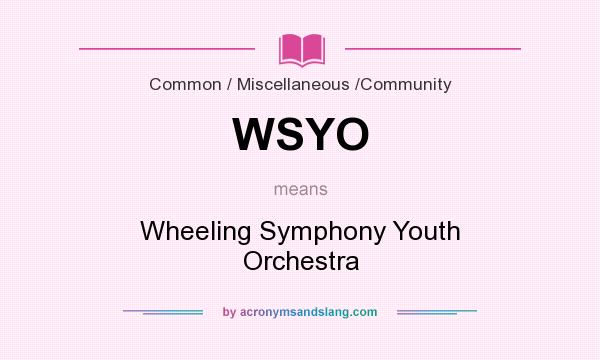 What does WSYO mean? It stands for Wheeling Symphony Youth Orchestra
