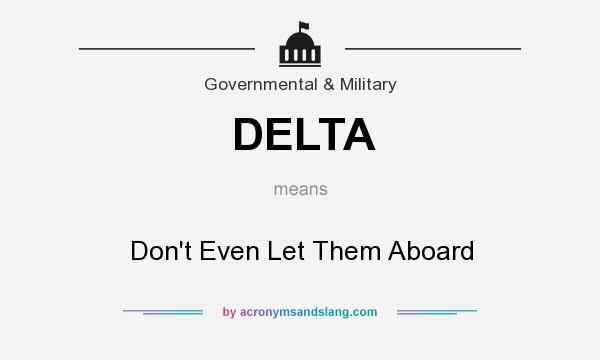 What does DELTA mean? It stands for Don`t Even Let Them Aboard