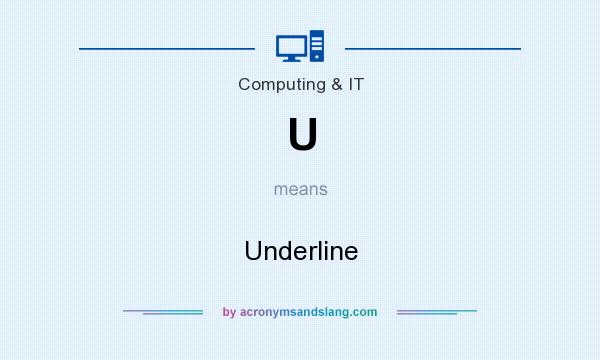 What does U mean? It stands for Underline