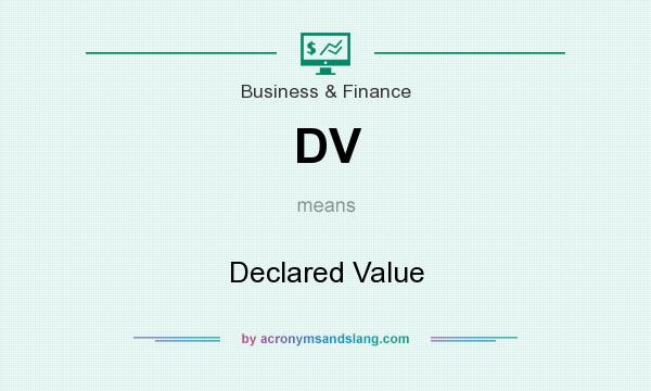 What does DV mean? It stands for Declared Value