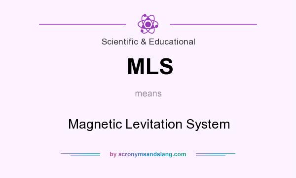 What does MLS mean? It stands for Magnetic Levitation System