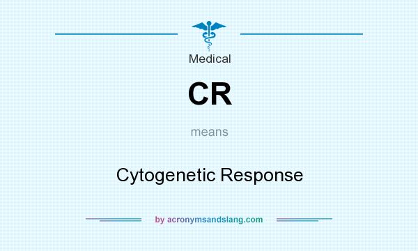 What does CR mean? It stands for Cytogenetic Response