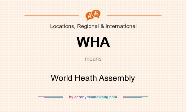 What does WHA mean? It stands for World Heath Assembly