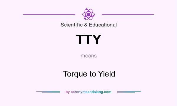 What does TTY mean? It stands for Torque to Yield