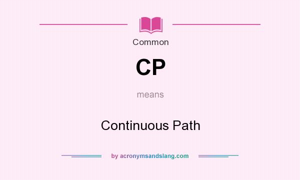What does CP mean? It stands for Continuous Path