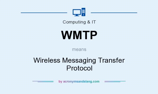 What does WMTP mean? It stands for Wireless Messaging Transfer Protocol