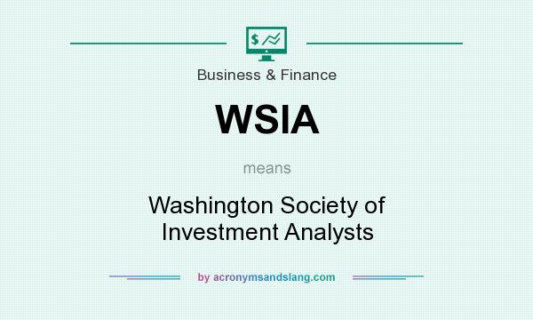 What does WSIA mean? It stands for Washington Society of Investment Analysts