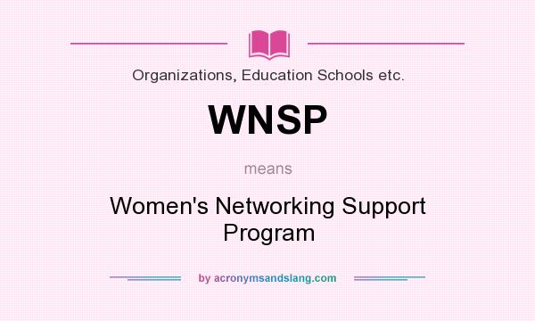 What does WNSP mean? It stands for Women`s Networking Support Program