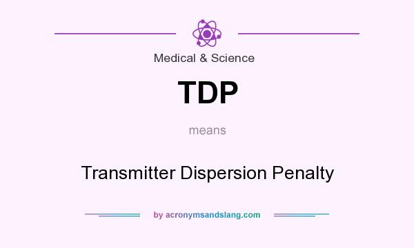 What does TDP mean? It stands for Transmitter Dispersion Penalty