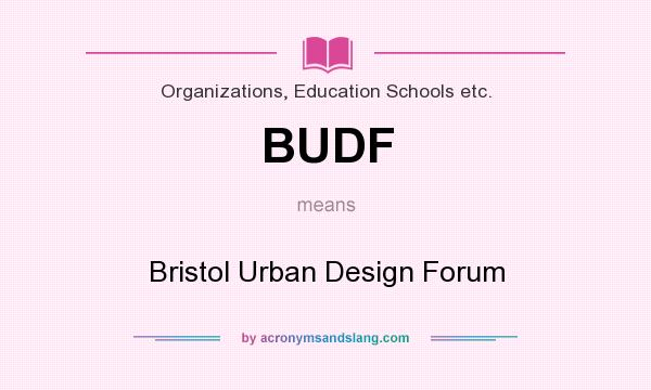 What does BUDF mean? It stands for Bristol Urban Design Forum