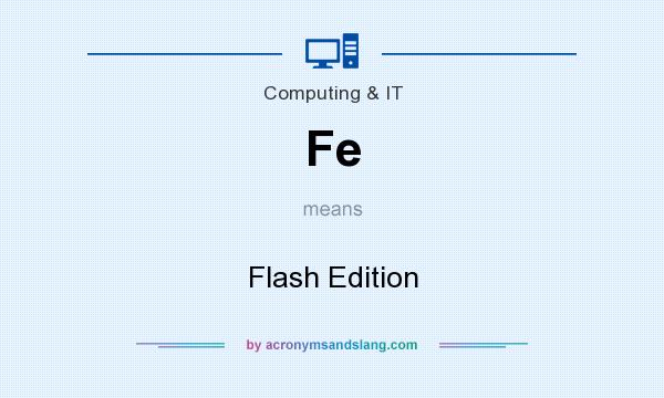 What does Fe mean? It stands for Flash Edition