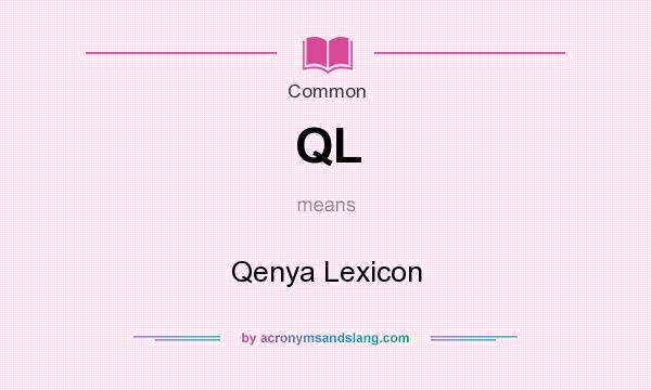 What does QL mean? It stands for Qenya Lexicon