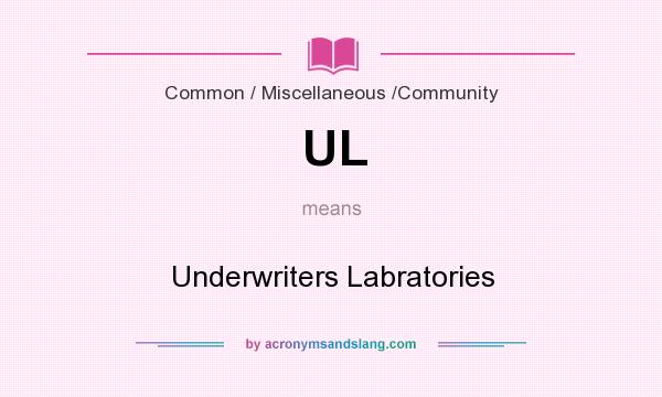 What does UL mean? It stands for Underwriters Labratories