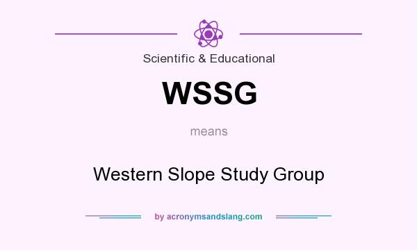 What does WSSG mean? It stands for Western Slope Study Group
