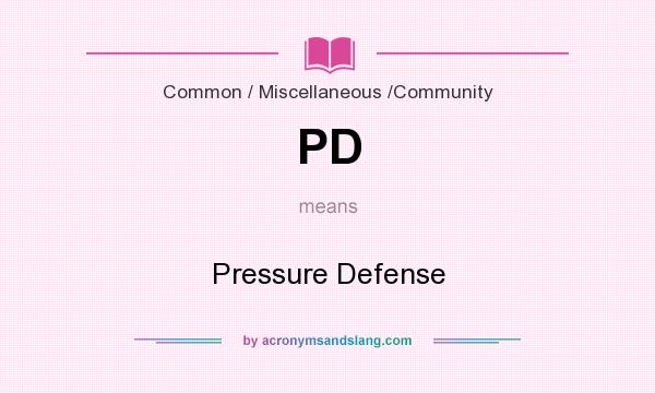 What does PD mean? It stands for Pressure Defense