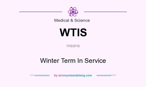 What does WTIS mean? It stands for Winter Term In Service