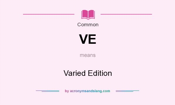 What does VE mean? It stands for Varied Edition